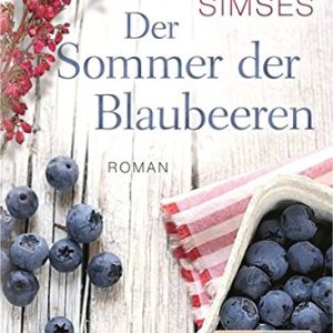 Mary Simses Der Sommer der Blaubeeren Rezension Buch